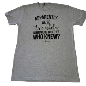 Piper Lou "Apparently We're Trouble"  Graphic T-shirt Gray Size Large NWOT